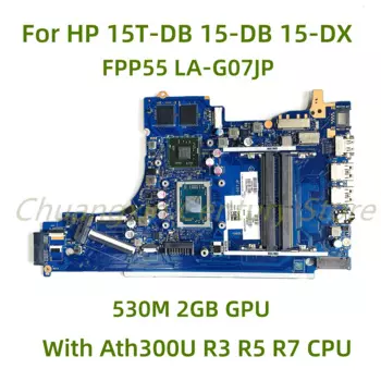 Материнская плата для ноутбука HP 15T-DB 15-DB 15-DX FPP55 LA-G07JP с процессором R3 R5 R7, графический процессор: 530M, 2 ГБ графического процессора, 100% протестировано, полностью работает