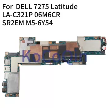 Материнская плата KoCoQin для ноутбука DELL XPS 9250 Latitude 7275 SR2EG M5-6Y57 4 Гб, системная плата 06M6CR 0P98DK LA-C321P SR2EM M5-6Y54
