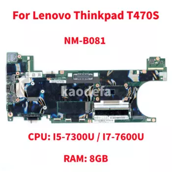 Материнская плата NM-B081 для Lenovo Thinkpad T470S, материнская плата для ноутбука, процессор: I5-7300U/I7-7600U, оперативная память: 8G FRU: 01ER068 01ER0642, 100% тест в порядке