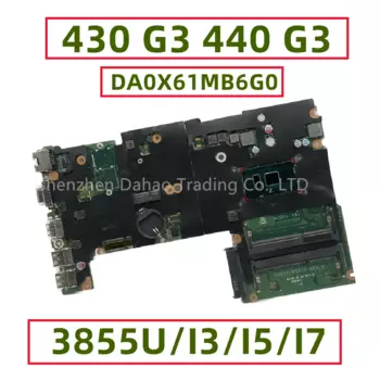 Модель: X61, DA0X61MB6G0 для ноутбука HP Probook 430, G3 440, G3, материнская плата для ноутбука с диагональю 3855U, I3-6006U I5-6200U DDR3, полностью протестирована
