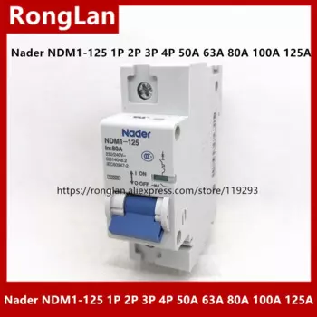 Новый аутентичный автоматический выключатель Nader с надписью NDM1-125 1P 2P 3P 4P 50A 63a 80A 100A 125A