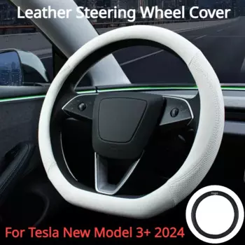 Оплетка рулевого колеса Tesla, новая модель 3 +, кожаная Замена рулевого колеса, защитная оболочка для 2024, Аксессуары для автомобилей Model3