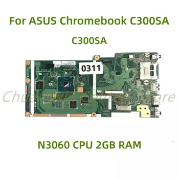 Подходит для ноутбука ASUS Chromebook C300, C300S, C300SA, материнская плата C300SA с процессором N3060, 2 Гб ОЗУ, 100% Протестировано, полностью работает