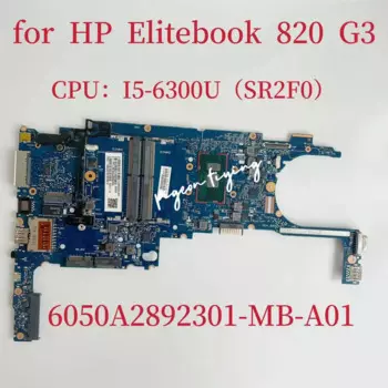 Системная плата 6050A2892301-MB-A01 для HP EliteBook 820 G3, материнская плата для ноутбука, ЦПУ: SR2F0 831763-601 831763-501 831763-001