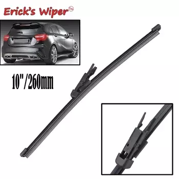 Стеклоочиститель Erick's 10 дюймов, щетка заднего стекла для Mercedes Benz A Class W176 2013-2018, лобовое стекло, задняя дверь, окно