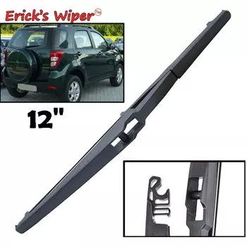 Стеклоочиститель Erick's 12 дюймов, щетка заднего стеклоочистителя для Daihatsu Terios J200 F700 2006-2017, лобовое стекло, щетка для дождя на заднюю дверь