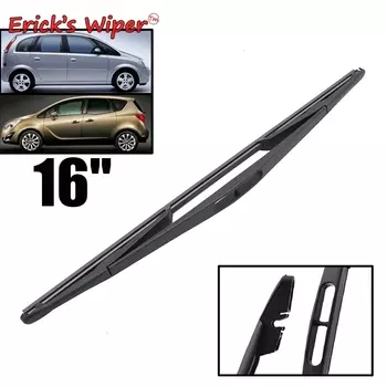 Стеклоочиститель Erick's, 16 дюймов, щетка заднего стеклоочистителя для Vauxhall Opel Meriva A B 2003-2017, лобовое стекло, лобовое стекло, задняя дверь, автомобильная щетка от дождя