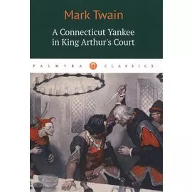 A Connecticut Yankee in King Arthurs Court