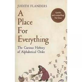 A Place For Everything. The Curious History of Alphabetical Order