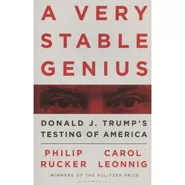 A Very Stable Genius: Donald J. Trump's Testing of America