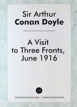 A Visit to Three Fronts, June 1916