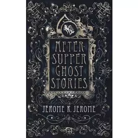 After-Supper Ghost Stories