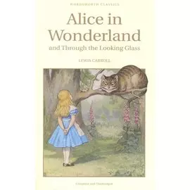 Alice in Wonderland and Through the Looking Glass