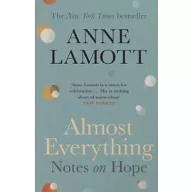 Almost Everything. Notes on Hope