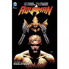Aquaman. Volume 6. Maelstrom