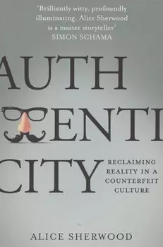 Authenticity: Reclaiming Reality in a Counterfeit Culture
