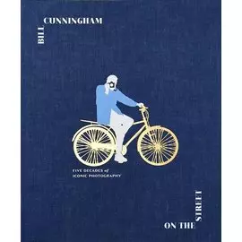 Bill Cunningham: On the Street : Five Decades of Iconic Photography