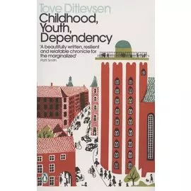 Childhood, Youth, Dependency: The Copenhagen Trilogy