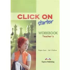 Click On Starter. Workbook Teachers. Рабочая тетрадь для учителя.