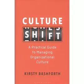 Culture Shift. A Practical Guide to Managing Organizational Culture