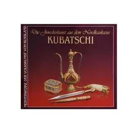 Die juwelier kunst aus dem Nordkaukasus. Kubatschi