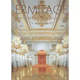 El Ermitage: Historia de los edificios y las salas = Эрмитаж: История зданий и залов
