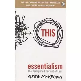 Essentialism: The Disciplined Pursuit of Less
