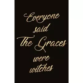 Everyone said The Graces were witches