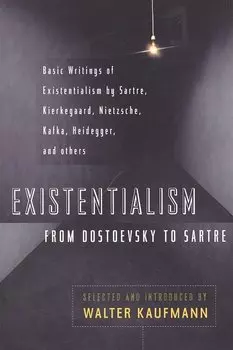 Existentialism From Dostoevsky to Sartre