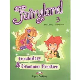 Fairyland 3. Vocabulary and Grammar Practice