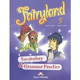 Fairyland 5. Vocabulary and Grammar Practice