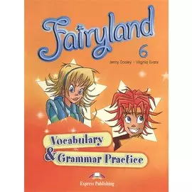 Fairyland 6. Vocabulary and Grammar Practice