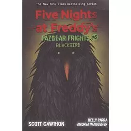 Five nights at freddy s: Fazbear Frights #6. Blackbird