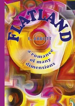 Flatland - a romance of many dimensions = Флатландия: роман о многих размерах на англ.яз