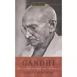 Gandhi. His Life and Message for the World