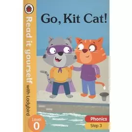 Go, Kit Cat!. Read it yourself with Ladybird. Level 0. Step 3