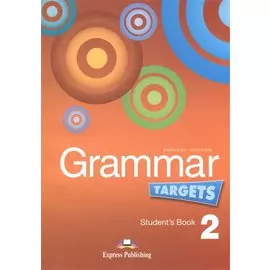 Grammar Targets 2. Student s Book. Учебник