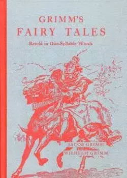 Grimms fairy tales Retold in one-syllable words