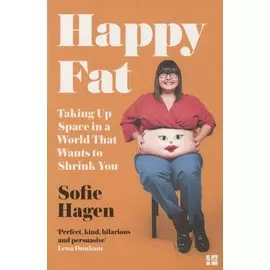 Happy Fat: Taking Up Space in a World That Wants to Shrink You