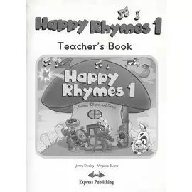 Happy Rhymes 1. Nursery Rhymes and Songs. Teacher s Book