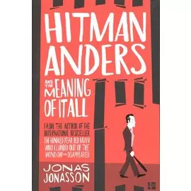 Hitman Anders and the Meaning of It All