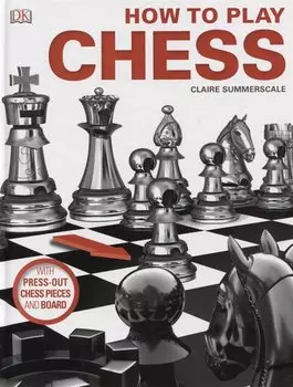 How to Play Chess (with press-out chess pieces and board)