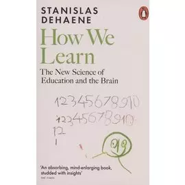 How We Learn. The New Science of Education and the Brain