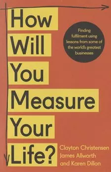 How Will You Measure Your Life?