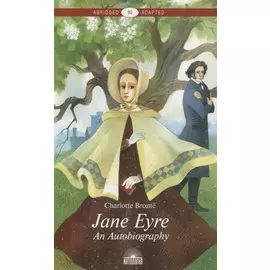 Jane Eyre. An Autobiography
