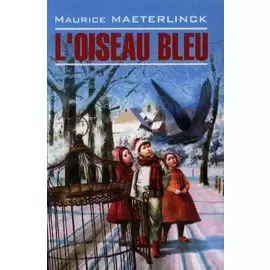 LOiseau Bleu. Feerie en six actes et douze tableaux