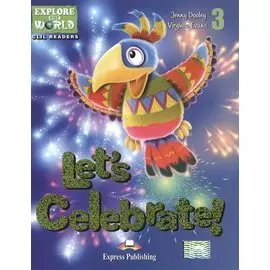 Let s Celebrate! Level 3. Книга для чтения