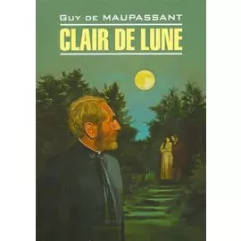 Лунный свет : книга для чтения на французском языке
