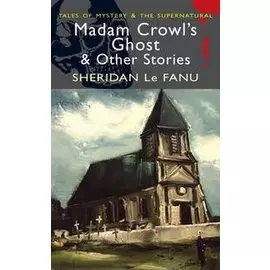 Madam Crowl s Ghost & Other Stories Sheridan Le Fanu