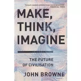 Make, Think, Imagine